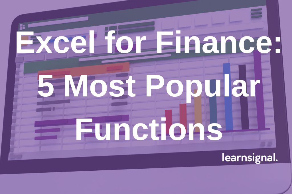 Excel for Finance: The Top 5 Most Popular Functions